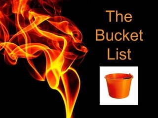 The
Bucket
List
 
