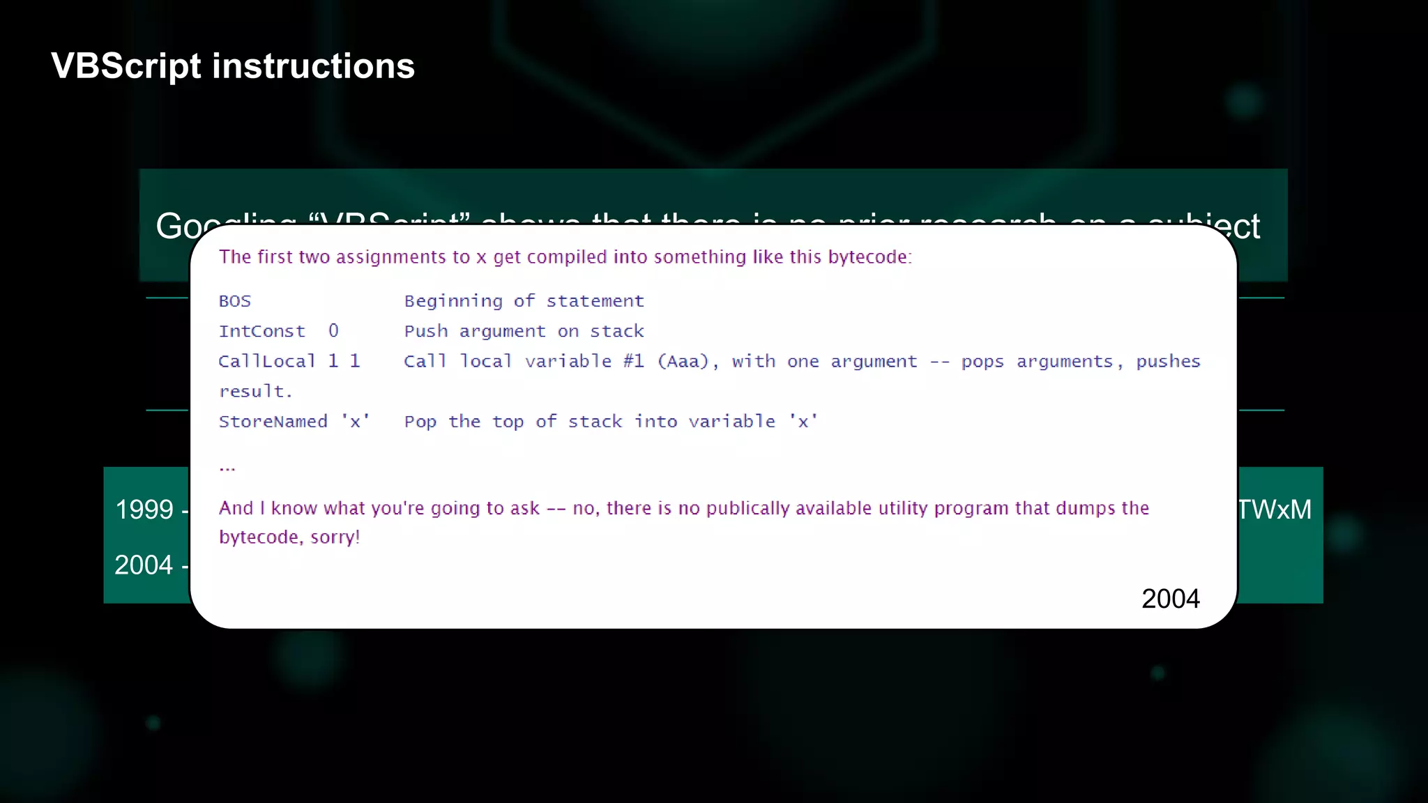 VBScript instructions
Googling “VBScript” shows that there is no prior research on a subject
However, it was possible to find 2 post of Microsoft employees
2004 - https://blogs.msdn.microsoft.com/ericlippert/2004/04/19/runtime-typing-in-vbscript/
1999 - https://groups.google.com/forum/#!topic/microsoft.public.inetserver.asp.general/xlCz5paTWxM
2004
 
