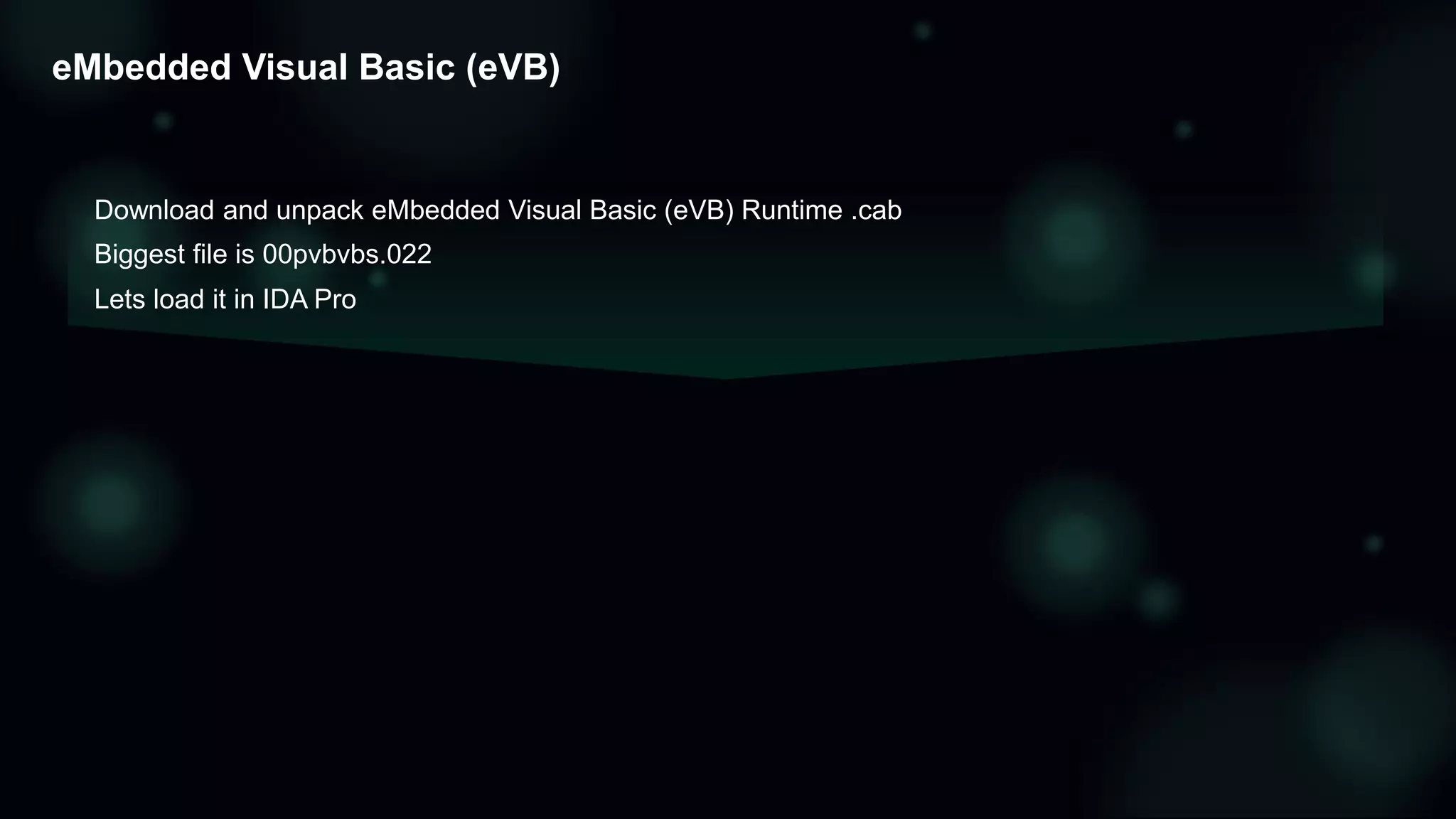eMbedded Visual Basic (eVB)
Download and unpack eMbedded Visual Basic (eVB) Runtime .cab
Biggest file is 00pvbvbs.022
Lets load it in IDA Pro
 