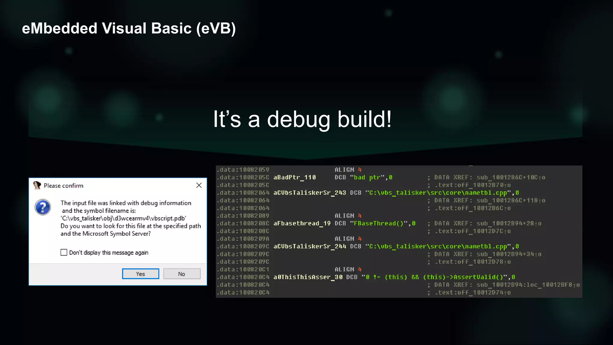 eMbedded Visual Basic (eVB)
It’s a debug build!
 