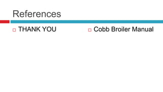 References
   THANK YOU      Cobb Broiler Manual
 