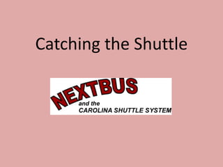 Catching the Shuttle
 