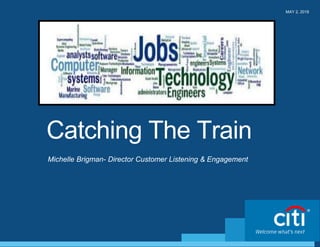 Catching The Train
Michelle Brigman- Director Customer Listening & Engagement
MAY 2, 2018
 