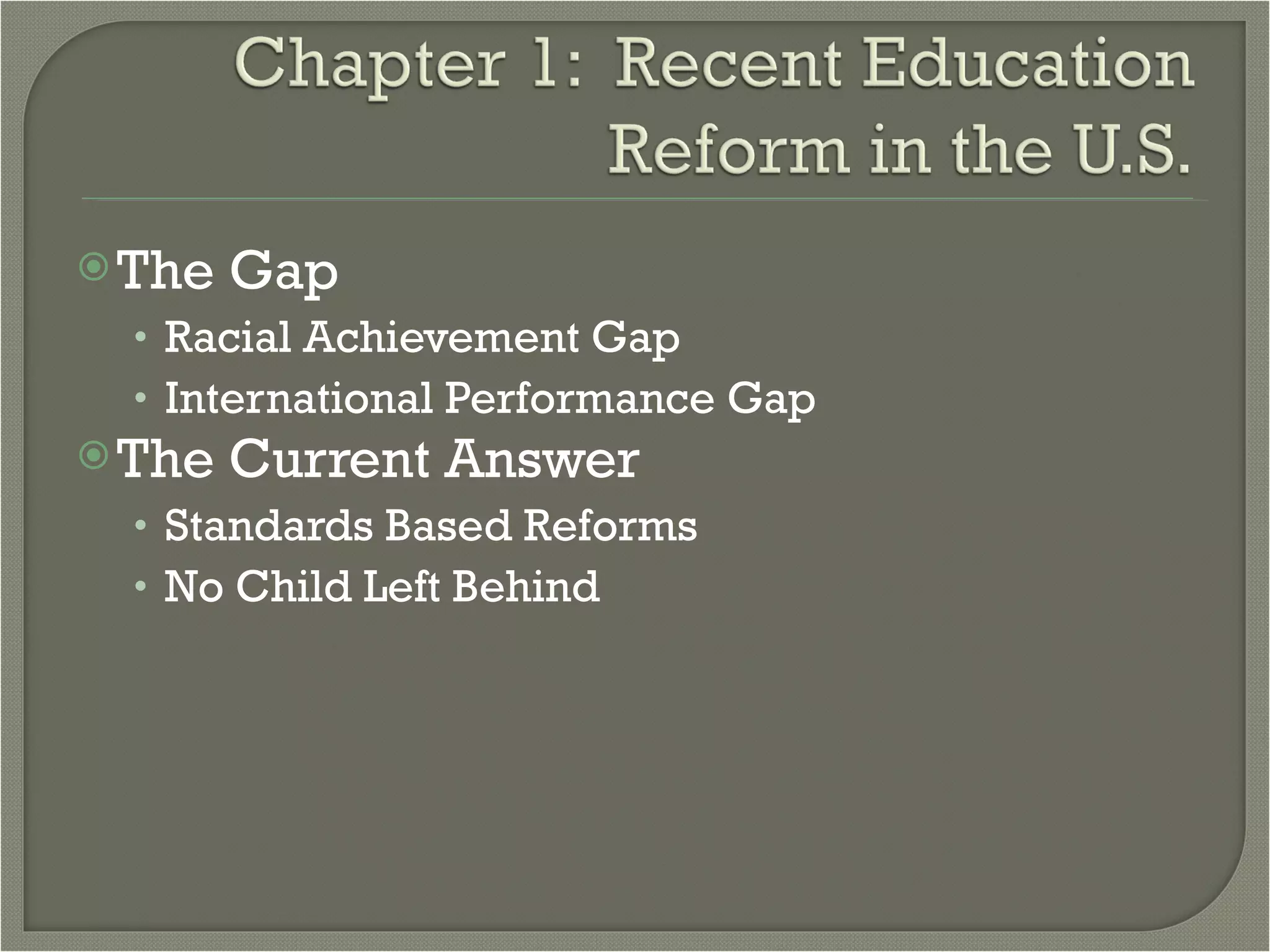 The Gap Racial Achievement Gap International Performance Gap The Current Answer Standards Based Reforms No Child Left Behind 