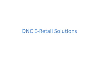 DNC E-Retail Solutions
 
