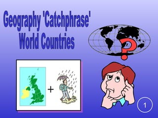 Geography 'Catchphrase' World Countries  1 