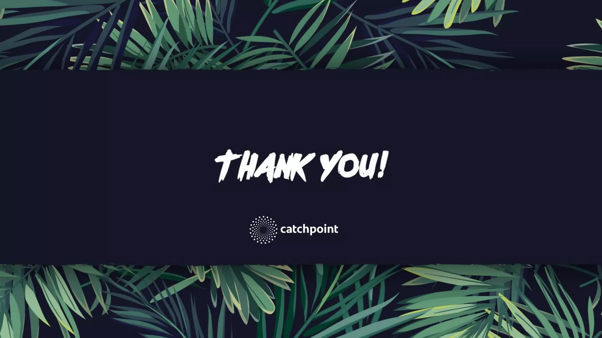 THANK YOU FOR YOUR TIME.
 