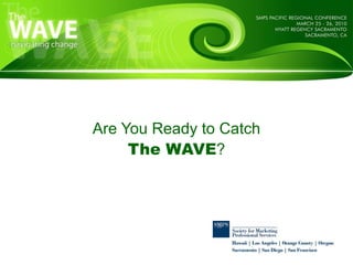 Are You Ready to Catch The WAVE ? 