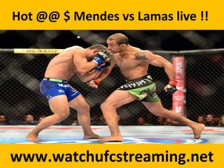 Hot @@ $ Mendes vs Lamas live !!
www.watchufcstreaming.net
 