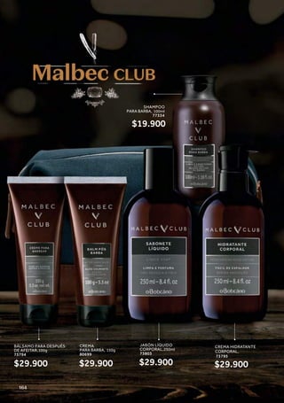 CREMA HIDRATANTE
CORPORAL,
73795
JABÓN LÍQUIDO
CORPORAL,250ml
73803
$29.900
CREMA
PARA BARBA, 150g
80699
$29.900
$29.900
BÁLSAMO PARA DESPUÉS
DE AFEITAR,100g
73794
$29.900
SHAMPOO
PARA BARBA, 100ml
77334
$19.900
164
 