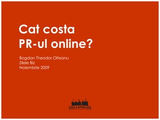 Cat costa  PR-ul online? Bogdan Theodor Olteanu Zilele Biz  Noiembrie 2009 