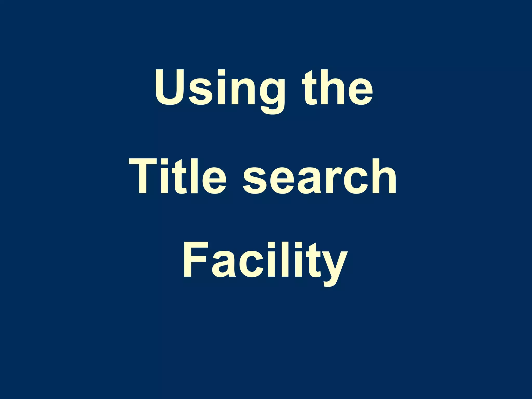 Using the  Title search  Facility   