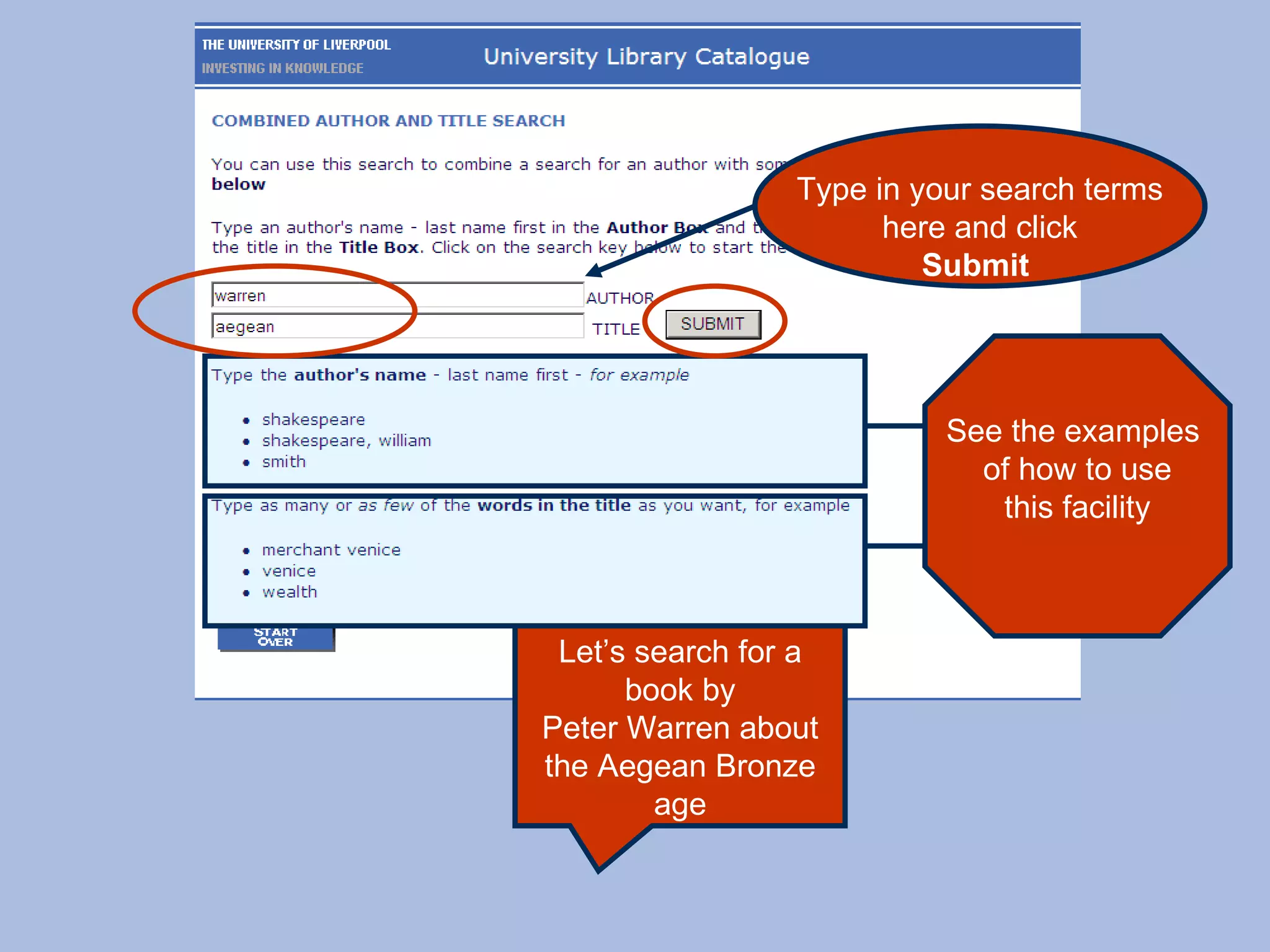 Let’s search for a book by Peter Warren about the Aegean Bronze age See the examples  of how to use this facility Type in your search terms here and click Submit  