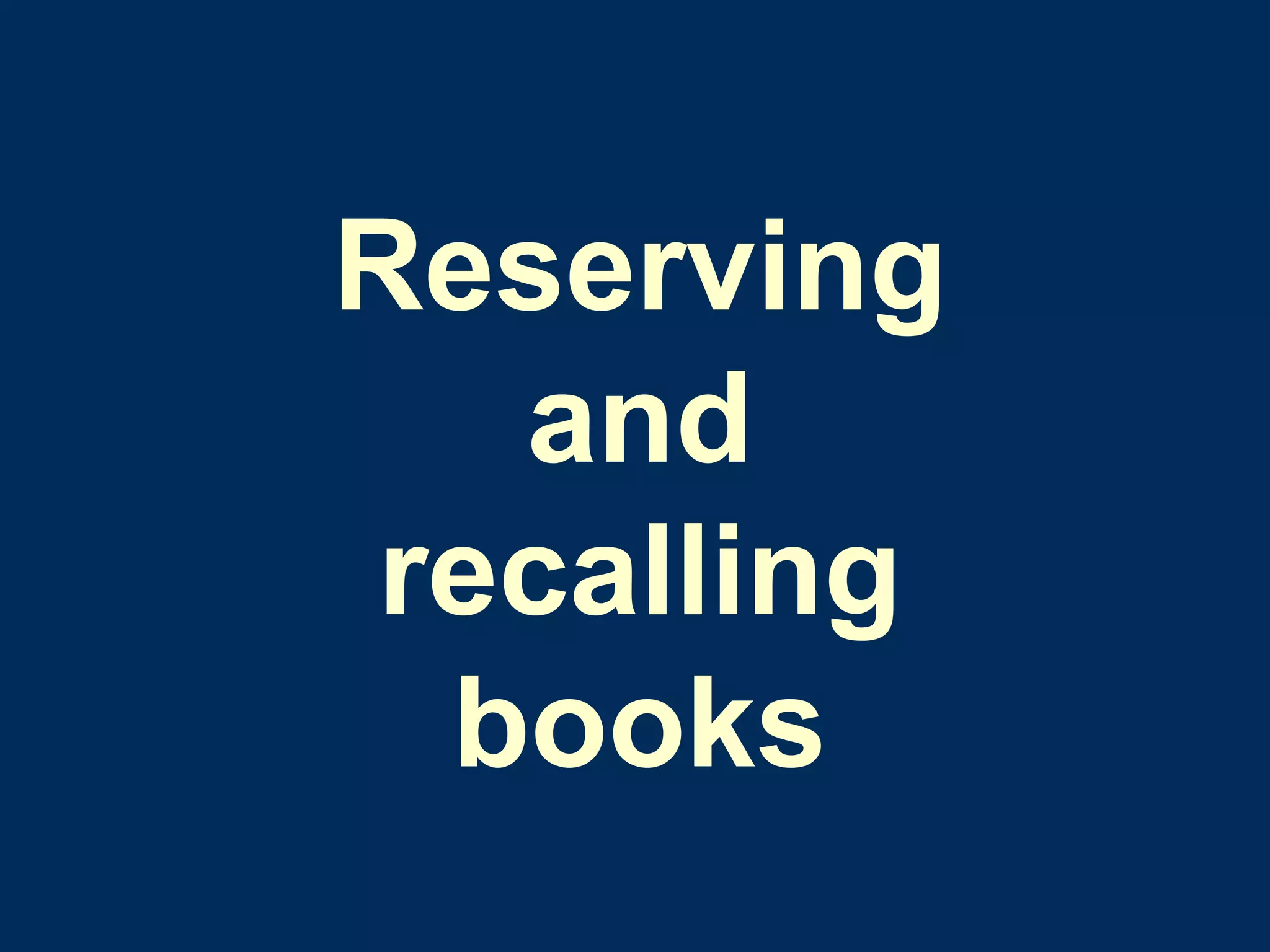 Reserving and recalling books 