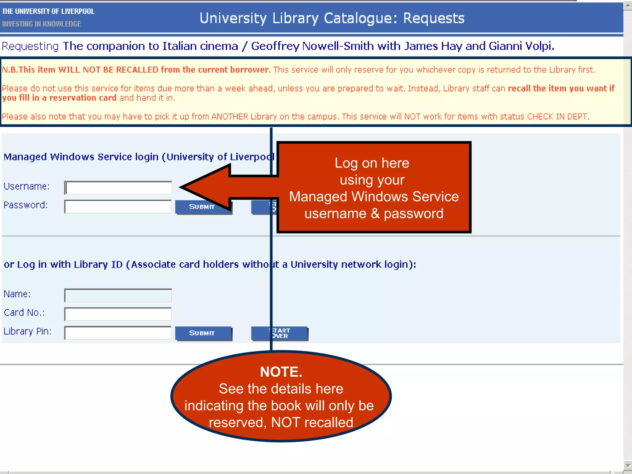 Log on here  using your  Managed Windows Service username & password NOTE. See the details here indicating the book will only be  reserved, NOT recalled 
