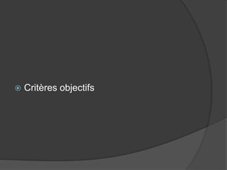    Critères objectifs
 
