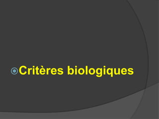Critères   biologiques
 