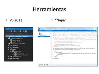 Herramientas
• VS 2012         • “Napa”
 