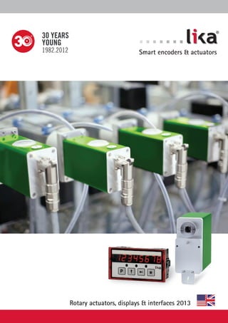 ® 
Smart encoders & actuators 
Rotary actuators, displays & interfaces 2013 
 