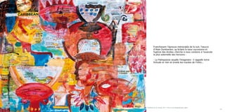 33
Franchissant l’épreuve mémorable de la nuit, l’œuvre
d’Alain Dumbardon, qu’éclaire la lueur successive et
fugitive des étoiles, cherche à nous conduire à l’avancée
la plus solennelle des horizons :
- Le Palimpseste assaille l’Imaginaire : il rappelle notre
finitude et met en branle les tracées de l’infini...
Caribbean de mi corazòn, 90 x 116cm, carte géographique, papier
 