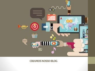 CRIAMOSNOSSOBLOG
 
