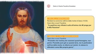 DIFFUSIONE DEL CULTO DELLA MISERICORDIA
Gesù dice a suor Faustina:
“Quelli che proclameranno la Mia grande Misericordia. I...