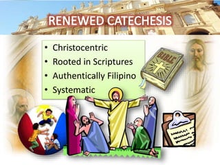 • Christocentric
• Rooted in Scriptures
• Authentically Filipino
• Systematic
 
