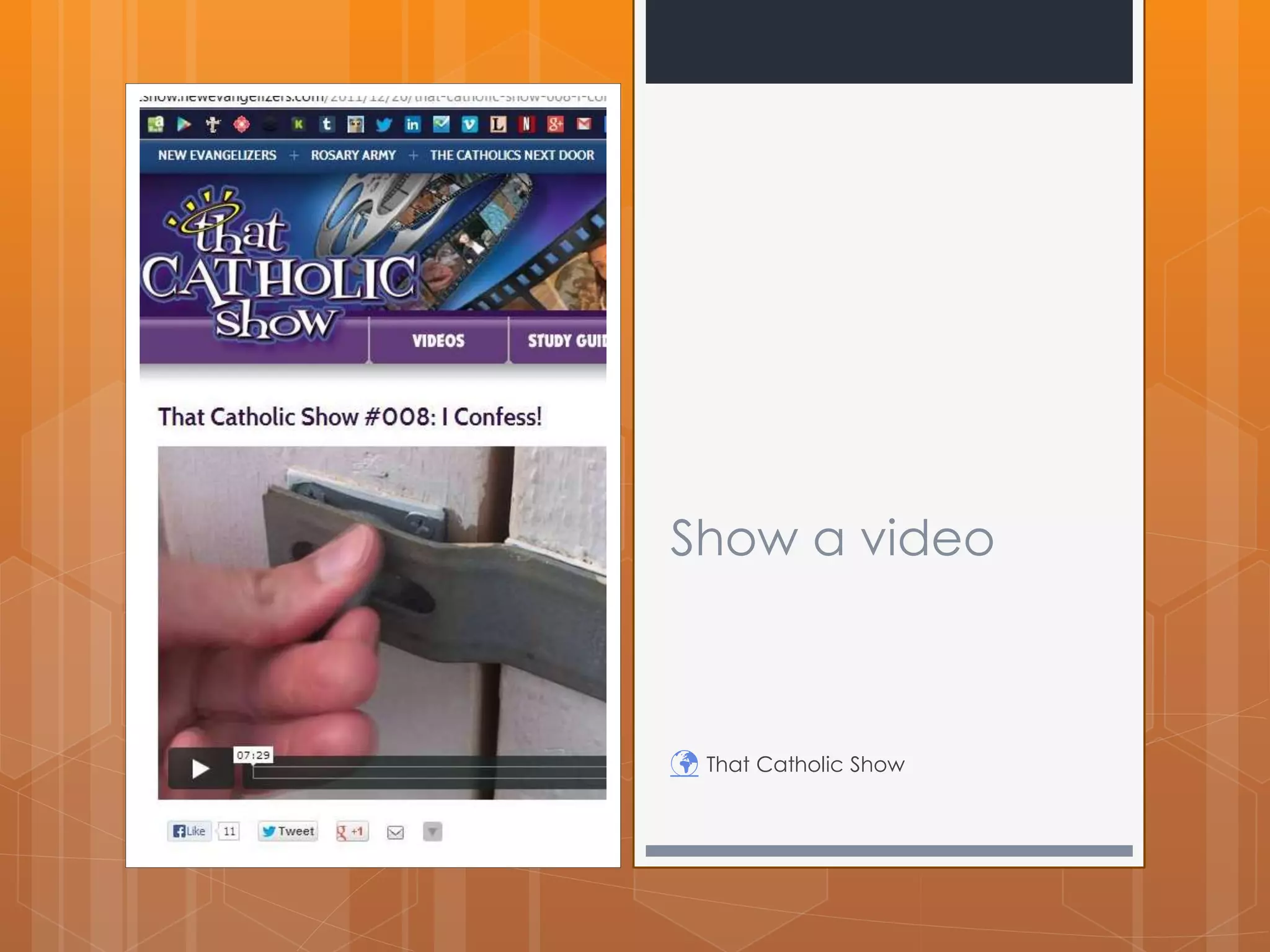 Show a video 
 That Catholic Show 
 