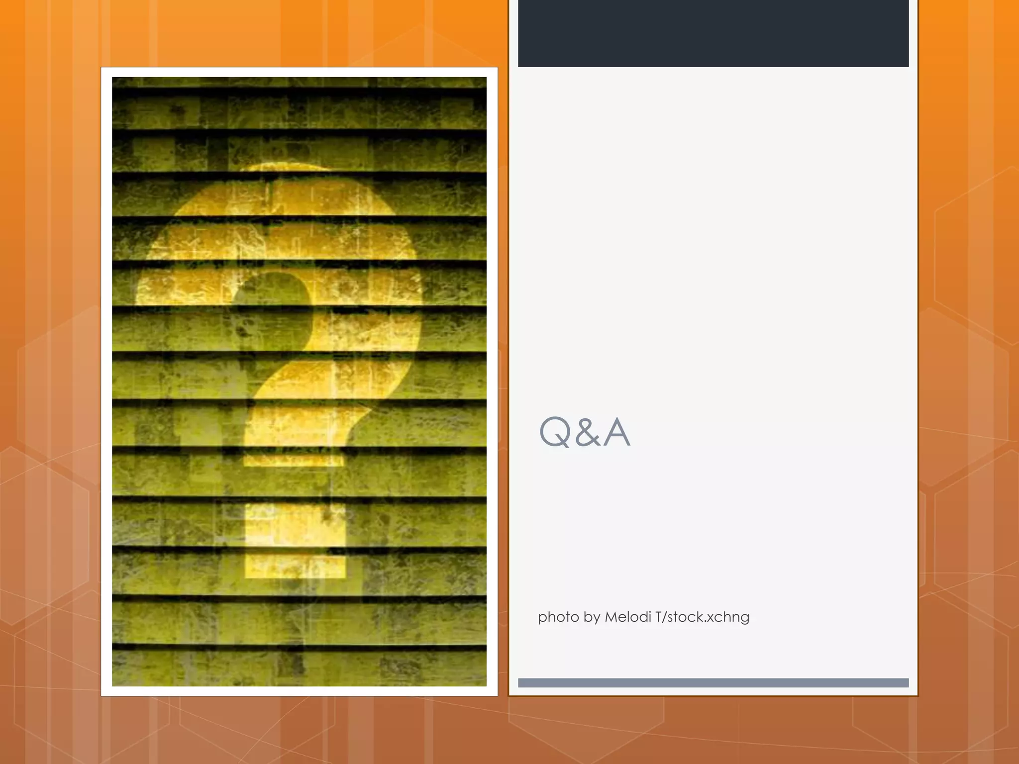 Q&A 
photo by Melodi T/stock.xchng 
 