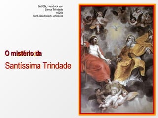 O mistério da O mistério da Santíssima Trindade BALEN, Hendrick van Santa Trindade 1620s Sint-Jacobskerk, Anberes Santíssima Trindade 