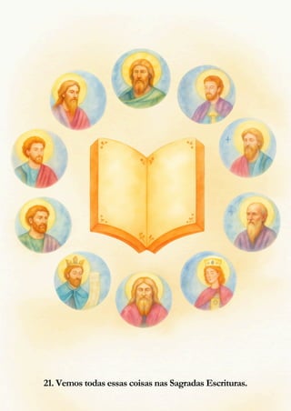 21. Vemos todas essas coisas nas Sagradas Escrituras.
 