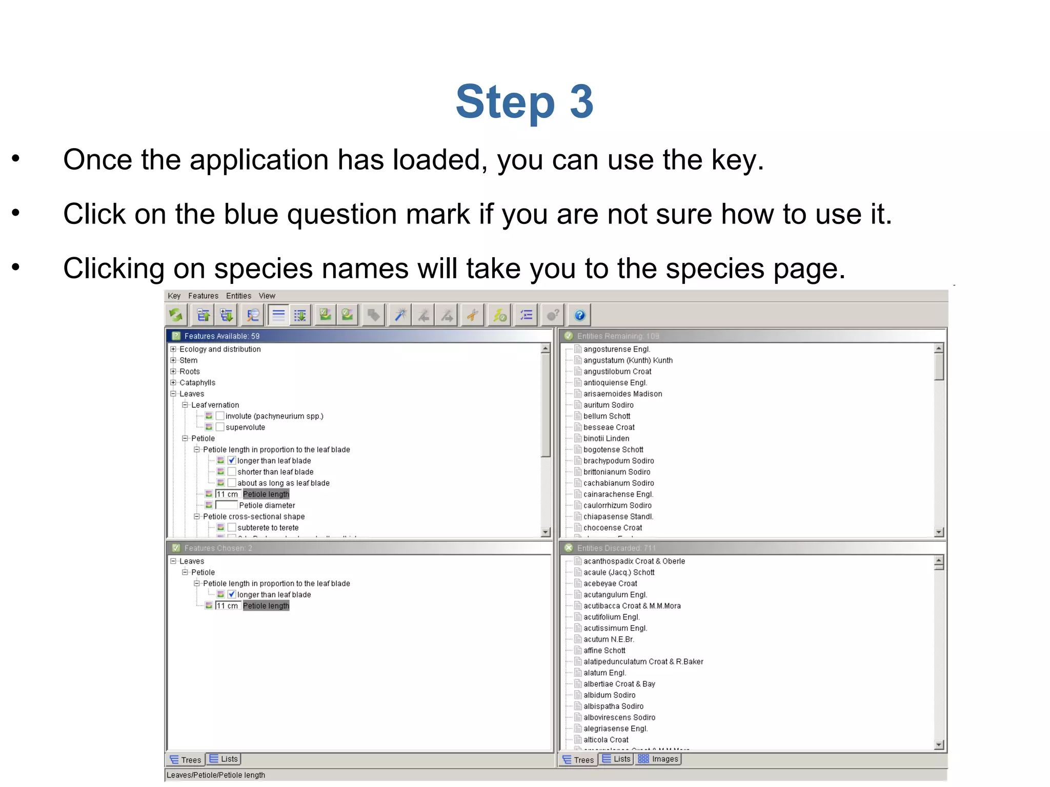 Step 3 Once the application has loaded, you can use the key. Click on the blue question mark if you are not sure how to use it. Clicking on species names will take you to the species page. 