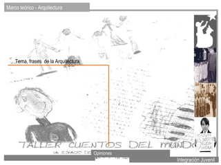 Marco teórico - Arquitectura  Tema, frases  de la Arquitectura Integración Juvenil Opiniones 