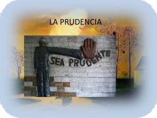 LA PRUDENCIA