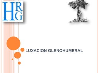 LUXACION GLENOHUMERAL
 