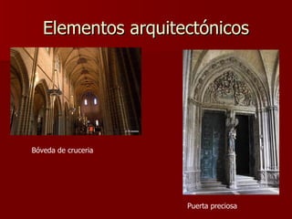 Elementos arquitectónicos Bóveda de cruceria Puerta preciosa 