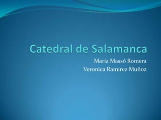 María Massó Romera
Veronica Ramirez Muñoz
 