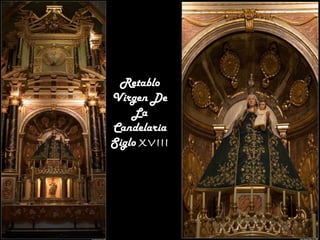 Retablo
Virgen De
La
Candelaria
Siglo XVIII

 