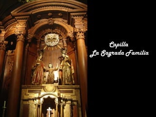 Capilla
La Sagrada Familia

 