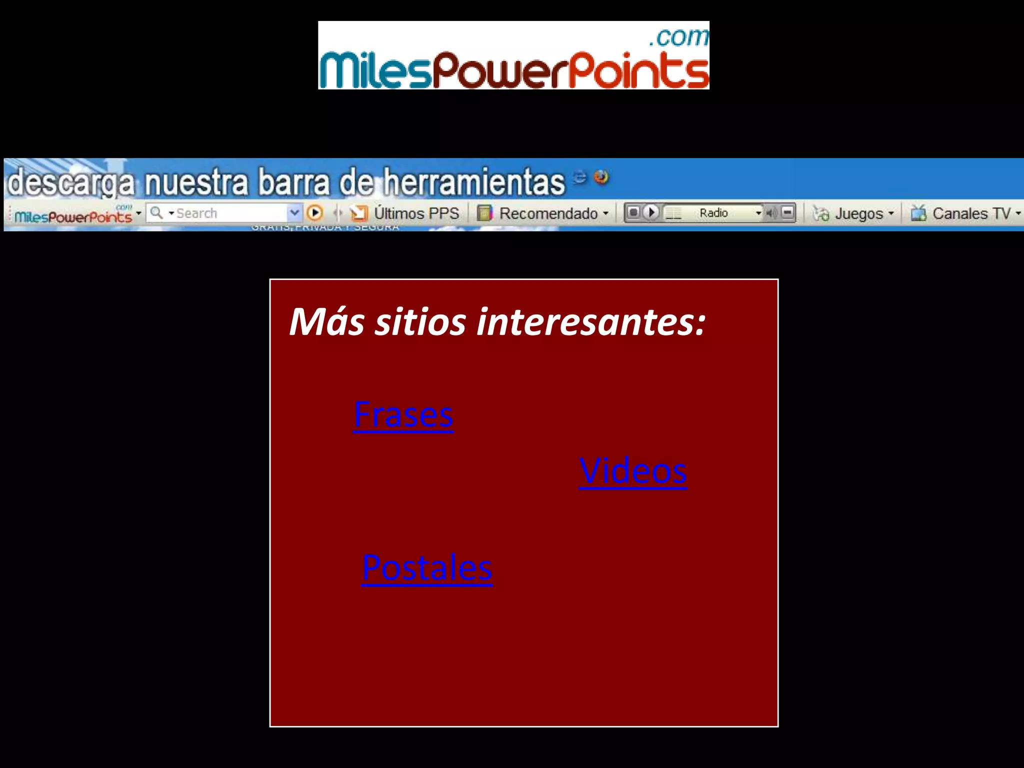 Frases
Videos
Postales
Más sitios interesantes:
 