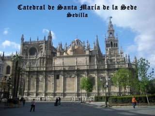 Catedral de Santa María de la Sede
Sevilla

 