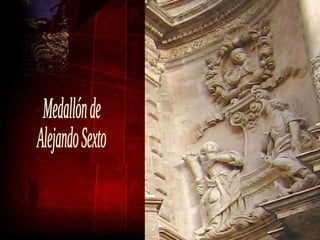 Medallón de  Alejando Sexto 