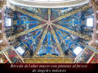 Bóveda del altar mayor con pinturas al fresco  de ángeles músicos 