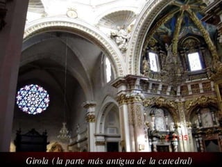 Girola ( la parte más antigua de la catedral) 