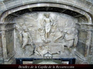 Detalles de la Capilla de la Resurrección 