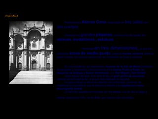 Realizada por  Alonso Cano , organizada en  tres calles  con  dos cuerpos .    Destacan las  grandes  pilastras , que las priva de capitel, los  relieves ,  medallones  y  estatuas .    Planteada  en tres dimensiones,  ya que los profundos  arcos de medio punto , proyecta  fuertes sombras  sobre la parte hundida. Es el gusto barroco por los contrastes de luces y sombras.     En los medallones se representan  escenas de la vida de Maria  (Visitación, Anunciación y Ascensión) y las esculturas a los  santos Pedro y Pablo , las  alegorías de Antiguo y Nuevo testamento , y a  San Miguel  y  San Rafael . Justo debajo del gran arco central hay un  gran jarrón de azucenas , símbolo de la Encarnación, a la que esta dedicada la catedral. La plaza rebaja su altura en relación con la fachada, poniendo de manifiesto la importancia que el barroco concedía a la  arquitectura como escenografía teatral. La fachada quedaba enmarcada por dos  torres , una de ella se llegó a realizar alcanzando 57m, de los  81m   que habían sido concebida .   FACHADA   