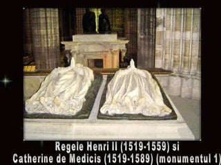 Regele Henri II (1519-1559) si  Catherine de Medicis (1519-1589) (monumentul 1) 