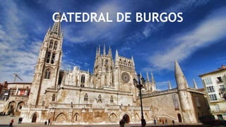CATEDRAL DE BURGOS
 