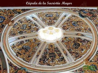Cúpula de la Sacristía Mayor
 