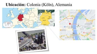 Ubicación: Colonia (Köln), Alemania
 
